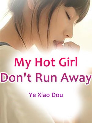 cover image of My Hot Girl, Don't Run Away